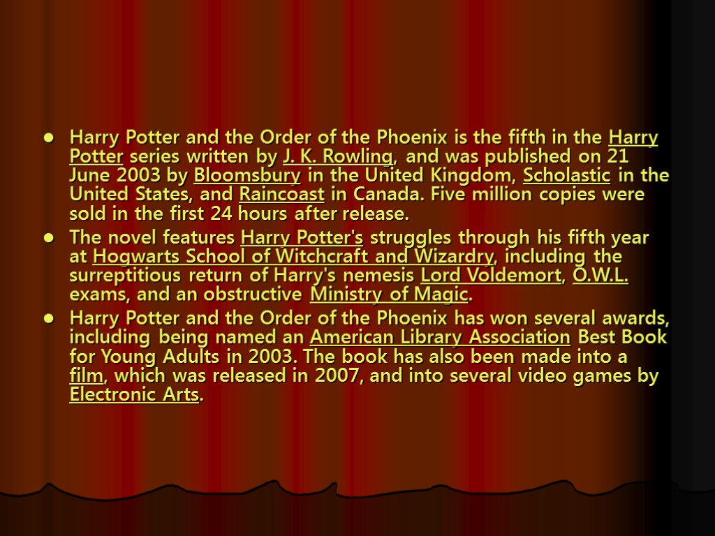 Harry Potter and the Order of the Phoenix is the fifth in the Harry